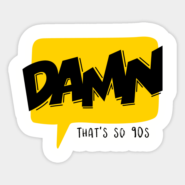 Damn That's so 90's Sticker by CANVAZSHOP